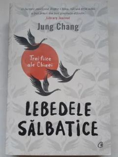 Lebedele salbatice. Trei fiice ale Chinei - Jung Chang