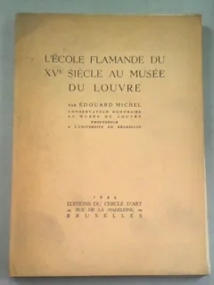 L'ECOLE FLAMANDE DU XV SIECLE AU MUSEE DU LOUVRE - EDOUARD MICHEL