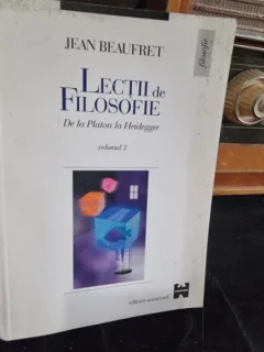 LECTII DE FILOSOFIE DE LA PLATON LA HEIDEGGER - JEAN BEAUFRET  VOL.2