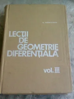 LECTII DE GEOMETRIE DIFERENTIALA - GH. VRANCEANU VOL.III