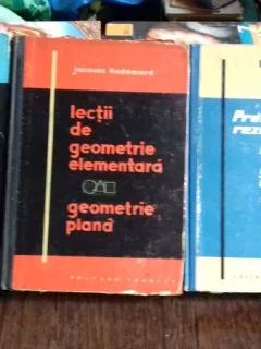 LECTII DE GEOMETRIE ELEMENTARA - 3 vol -JACQUES HADAMARD/PROBLEME REZOLVATE