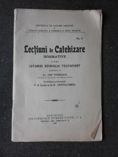 LECTIUNI DE CATEHIZARE, NORMATIVE ASUPRA ISTORIEI VECHIULUI TESTAMENT - ION TOMESCU