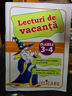 Lecturi de vacanta clasele 3-4. Povesti si poezii inedite si amuzante, Texte adaptate pentru scolarii din clasa III-IV