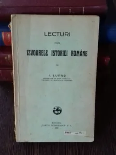 LECTURI DIN IZVOARELE ISTORIEI ROMANE - I. LUPAS