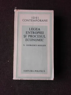 LEGEA ENTROPIEI IN PROCESUL ECONOMIC - N. GEORGESCU ROEGEN