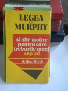LEGEA LUI MURPHY SI ALTE MOTIVE PENTRU CARE TREBURILE MERG PE DOS -ARTHUR BLOCK