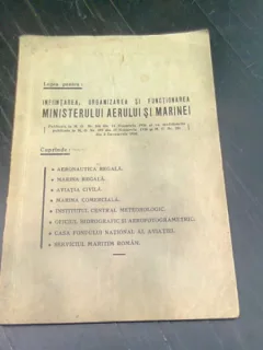 LEGEA PENTRU INFIINTAREA, ORGANIZAREA SI FUNCTIONAREA MINISTERULUI AERULUI SI MARINEI 1936