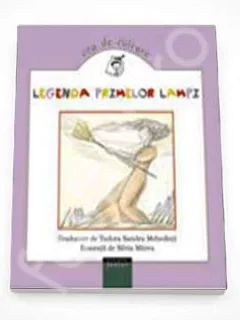 LEGENDA PRIMELOR LAMPI - TRADUCERE DE TUDORA SANDRU MEHEDINTI