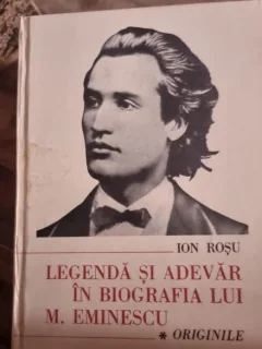 LEGENDA SI ADEVAR IN BIOGRAFIA LUI M. EMINESCU -ION ROSU