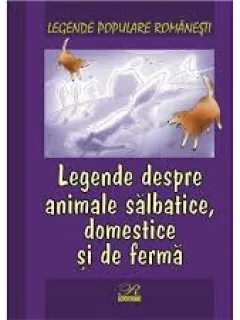 LEGENDE DESPRE ANIMALE SALBATICE, DOMESTICE SI DE FERMA