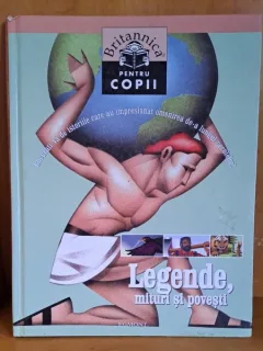 LEGENDE, MITURI SI POVESTI - BRITANICA PENTRU COPII