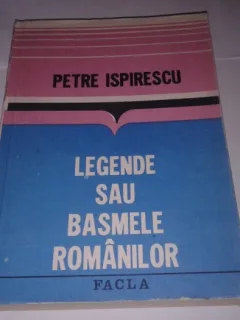 LEGENDE SAU BASMELE ROMANILOR - PETRE ISPIRESCU