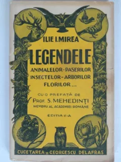 LEGENDELE ANIMALELOR, PASARILOR, INSECTELOR, ARBORILOR, FLORILOR ... - ILIE I. MIREA