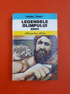 LEGENDELE OLIMPULUI. EROII - ALEXANDRU MITRU