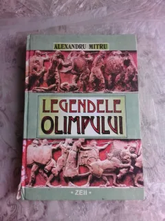 LEGENDELE OLIMPULUI. ZEII - ALEXANDRU MITRU