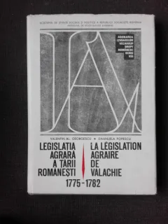 Legislatia agrara a Tarii Romanesti 1775-1782 - Valentin Al. Georgescu