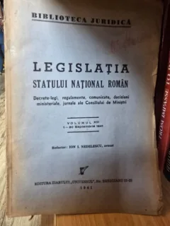 Legislatia Statului National Roman. Vol. XIII 1-30 Septembrie 1941Decrete-legi, regulamente, comunicate, deciziuni ministeriale, jurnale ale Consiliului de Ministri  - Ion. I. Nedelescu