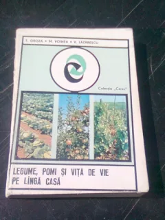 LEGUME, POMI SI VITA DE VIE DE LANGA CASA - T. GROZA
