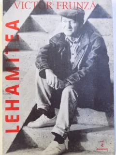 LEHAMITEA de VICTOR FRUNZA , Bucuresti 1998