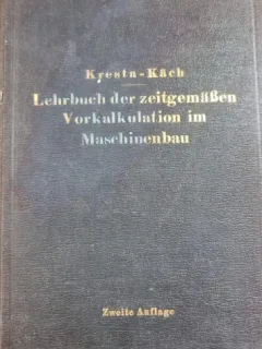 Lehrbuch der zeitgmaben vorkalkulation im Maschinenabu - Friedrich Kresta