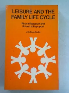 LEISURE AND THE FAMILY LIFE CYCLE - RHONA RAPOPORT