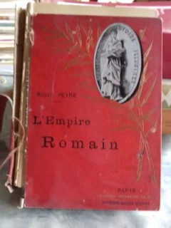 L'EMPIRE ROMAIN - ROGER PEYRE  (IMPERIUL ROMAN)