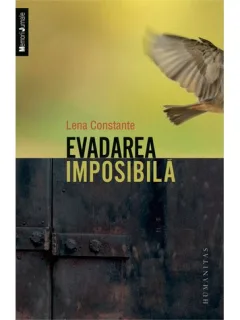LENA CONSTANTE - EVADAREA IMPOSIBILA {HUMANITAS 2013, 279 PAG , NOUA}