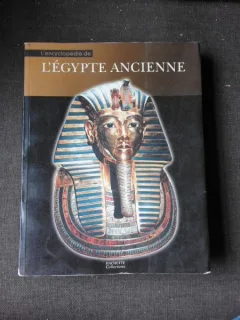 L'ENCYCLOPEDIE DE L'EGYPTE ANCIENNE  (TEXT IN LIMBA FRANCEZA)