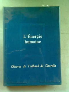 L'ENERGIE HUMAINE - PIERRE TEILHARD DE CHARDIN