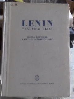 LENIN VLADIMIR ILICI. SCURTA EXPUNERE A VIETII SI ACTIVITATII SALE
