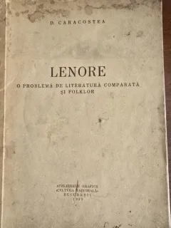 LENORE, O PROBLEMA DE LITERATURA COMPARATA SI FOLKLOR - C. CARACOSTEA (cu dedicatie de la autor pentru