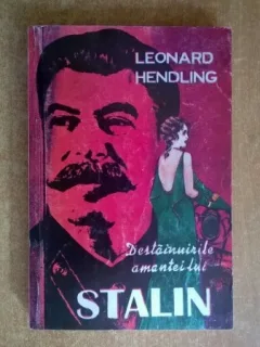 Leonard Hendling - Destainuirile amantei lui Stalin