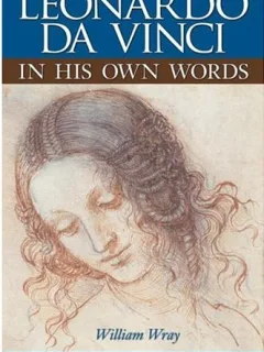 Leonardo da Vinci in his own words - William Wray