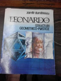 LEONARDO, STRUCTURI GEOMETRICO-PLASTICE - ZAMFIR DUMITRESCU