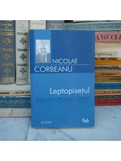 LEPTOPISETUL UNUI EUROPEAN MODERAT , Nicolae Corbeanu , 2005