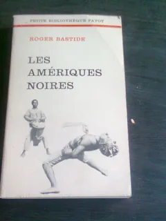 LES AMERIQUES NOIRES - ROGER BASTIDE  (CARTE IN LIMBA FRANCEZA)