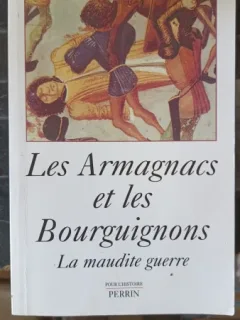 Les Armagnacs et les Bourguignons La Maudite Guerre - Bertrand Schnerb
