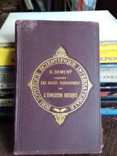 LES BASES SCIENTIFIQUES DE L'EDUCATION PHYSIQUE - G. DEMENY  (BAZELE STIINTIFICE ALE EDUCATIEI FIZICE)