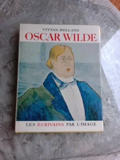 LES ÉCRIVAINS PAR L'IMAGE, OSCAR WILDE - VYVYAN HOLLAND  (CARTE IN LIMBA FRANCEZA)