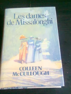 LES DAMES DE MISSALONGHI - COLLEEN MCCULLOUGH  (CARTE IN LIMBA FRANCEZA)