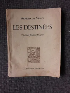 LES DESTINEES, POEMES PHILOSOPHIQUES - ALFRED DE VIGNY  (CARTE IN LIMBA FRANCEZA)