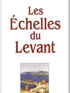LES ECHELLES DU LEVANT - AMIN MAALOUF  (CARTE IN LIMBA FRANCEZA)