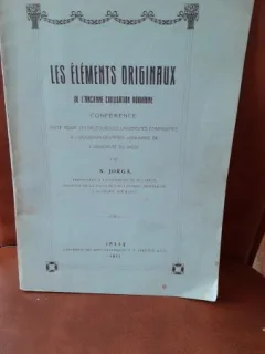 Les elements originaux de l ancienne civilisation Roumaine - N. Iorga  conferinta
