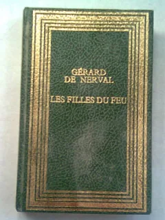 LES FILLES DU FEU. LES CHIMERES - GERARD DE NERVAL   (CARTE IN LIMBA FRANCEZA)