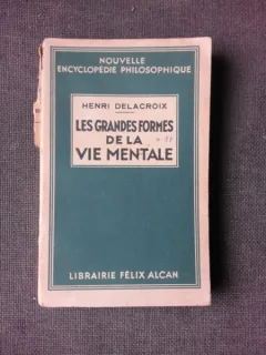 LES GRANDES FORMES DE LA VIE MENTALE - HENRI DELACROIX  (CARTE IN LIMBA FRANCEZA)