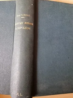 Les grandes manoeuvres en 1908 la Psychologie militaire de Napoleon - General H. Bonnal