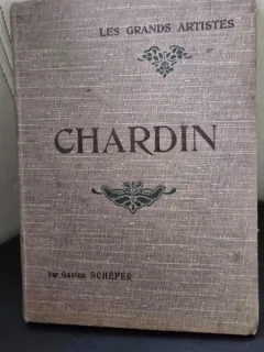 Les grands artistes Chardin - Gaston Schefer