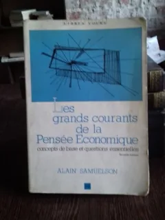 LES GRANDS COURANTS DE LA PENSEE ECONOMIQUE - ALAIN SAMUELSON  (MARILE CURENTE ALE GANDIRII ECONOMICE)