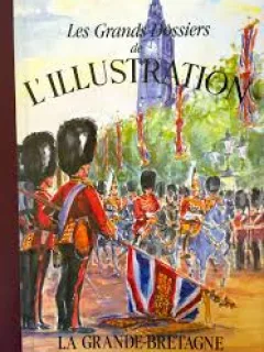 LES GRANDS DOSSIERS DE LILLUSTRATION. LA GRANDE BRETAGNE   (CARTE IN LIMBA FRANCEZA)