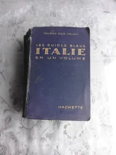 LES GUIDES BLEUS L'ITALIE EN UN VOLUME - L.V. BERTARELLI  (TEXT IN LIMBA FRANCEZA)